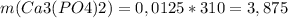 m(Ca3(PO4)2)=0,0125*310=3,875