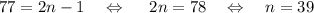 77=2n-1~~~\Leftrightarrow~~~~ 2n=78~~~\Leftrightarrow~~~ n=39