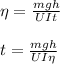 \eta = \frac {mgh}{ UIt}&#10;\\\\t = \frac{mgh}{ UI\eta}