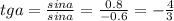 tga= \frac{sina}{sina}= \frac{0.8}{-0.6}=- \frac{4}{3}