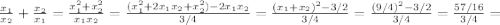 \frac{x_1}{x_2}+\frac{x_2}{x_1}=\frac{x_1^2+x_2^2}{x_1x_2}=\frac{(x_1^2+2x_1x_2+x_2^2)-2x_1x_2}{3/4}=\frac{(x_1+x_2)^2-3/2}{3/4}=\frac{(9/4)^2-3/2}{3/4}=\frac{57/16}{3/4}=