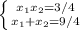 \left \{ {{x_1x_2=3/4} \atop {x_1+x_2=9/4}} \right.