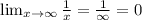 \lim_{x \to \infty} \frac{1}{x} = \frac{1}{\infty} =0