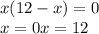 x(12-x)=0 \\ &#10;x=0 x=12