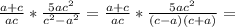 \frac{a+c}{ac} * \frac{5ac ^{2} }{ c^{2}- a^{2} } = \frac{a+c}{ac} * \frac{5ac ^{2} }{(c-a)(c+a)} =