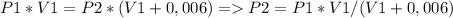 P1*V1=P2*(V1+0,006) = P2=P1*V1/(V1+0,006)