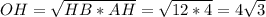 OH= \sqrt{HB*AH} = \sqrt{12*4}=4 \sqrt{3}