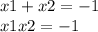 x1 + x2 = - 1 \\ x1 x2 = - 1