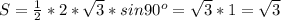 S=\frac{1}{2}*2*\sqrt{3}*sin90^o=\sqrt{3}*1=\sqrt{3}