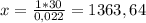 x= \frac{1*30}{0,022} =1363,64