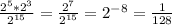 \frac{ 2^{5}* 2^{3} }{ 2^{15} } = \frac{ 2^{7} }{ 2^{15} } = 2^{-8} = \frac{1}{128} &#10;&#10;