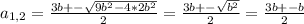 a_{1,2}=\frac{3b+-\sqrt{9b^{2}-4*2b^{2}}}{2}= \frac{3b+- \sqrt{b^{2}}}{2}= \frac{3b+- b}{2}