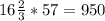 16 \frac{2}{3}*57= 950