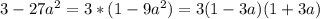 3-27a ^{2} =3*(1-9a ^{2} )=3(1-3a)(1+3a)