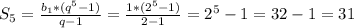 S_5= \frac{b_1*(q^5-1)}{q-1} = \frac{1*(2^5-1)}{2-1} =2^5-1=32-1=31