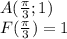 \dispaystyle A( \frac{ \pi }{3};1)\\F( \frac{ \pi }{3})=1
