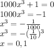 1000x^3+1=0 \\ 1000x^3=-1\\x^3=- \frac{1}{1000} \\x^3=-( \frac{1}{10})^3\\x=0,1