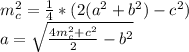 m_{c}^2=\frac{1}{4}*(2(a^2+b^2)-c^2)\\&#10;a=\sqrt{\frac{4m_{c}^2+c^2}{2}-b^2}