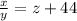 \frac{x}{y} =z+44