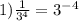 1)\frac{1}{3^{4} }=3^{-4}