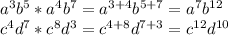 a^{3}b^{5}*a^{4}b^{7}=a^{3+4}b^{5+7}=a^{7}b^{12} \\ c^{4}d^{7}*c^{8}d^{3}=c^{4+8}d^{7+3}=c^{12}d^{10}