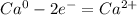 Ca^0 - 2e^- = Ca^{2+}