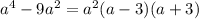 a^{4}-9a^{2} =a^{2}(a-3)(a+3)