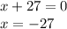 x+27 = 0 \\&#10;x= -27