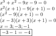 x^3+x^2-9x-9=0\\&#10;x^2(x+1)-9(x+1)=0\\&#10;(x^2-9)(x+1)=0\\&#10;(x-3)(x+3)(x+1)=0\\&#10;x=3;-3;-1\\&#10;\boxed{-3-1=-4}