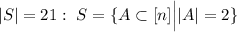 |S|=21 : \ S=\{A\subset[n]\Big||A|=2\}