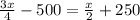 \frac{3x}{4} -500= \frac{x}{2} +250