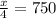 \frac{x}{4} =750