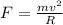 F= \frac{mv^2}{R}