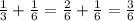 \frac{1}{3} + \frac{1}{6} = \frac{2}{6} + \frac{1}{6} = \frac{3}{6}