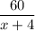 \dfrac{60}{x+4}