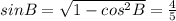 sin B= \sqrt{1- cos^{2}B } = \frac{4}{5}