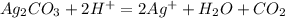 Ag_2CO_3+2H^+=2Ag^++H_2O+CO_2