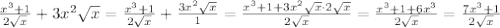 \frac{x^3+1}{2\sqrt{x}}+3x^2\sqrt{x}=\frac{x^3+1}{2\sqrt{x}}+\frac{3x^2\sqrt{x}}{1}=\frac{x^3+1+3x^2\sqrt{x}\cdot 2\sqrt{x}}{2\sqrt{x}}=\frac{x^3+1+6x^3}{2\sqrt{x}}=\frac{7x^3+1}{2\sqrt{x}}