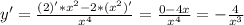 y' = \frac{(2)'* x^{2} - 2 * (x^{2})' }{ x^{4} } = \frac{0 - 4x}{ x^{4} } = - \frac{4}{ x^{3} }