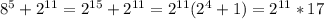 8^5+2^{11}=2^{15}+2^{11}=2^{11}(2^4+1)=2^{11}*17