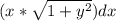 (x*\sqrt{1+y^{2} } )dx