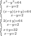 \left \{ {{x^2-y^2=64} \atop {x-y=2}} \right. \\ \left \{ {{(x-y)(x+y)=64} \atop {x-y=2}} \right. \\ \left \{ {{2(x+y)=64} \atop {x-y=2}} \right. \\ \left \{ {{x+y=32} \atop {x-y=2}} \right.