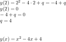 y(2)=2^2-4\cdot 2+q=-4+q\\&#10;y(2)=0\\&#10;-4+q=0\\&#10;q=4\\&#10;\\&#10;\\&#10;y(x)=x^2-4x+4