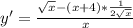 y'= \frac{ \sqrt{x} -(x+4)* \frac{1}{2 \sqrt{x} } }{x }