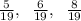 \frac5{19},\;\;\frac6{19},\;\;\frac8{19}