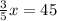 \frac{3}{5} x=45