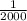 \frac{1}{2000}