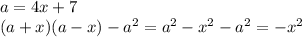 a = 4x+7 \\ (a+x)(a-x)-a^2 = a^2-x^2-a^2=-x^2