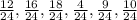 \frac{12}{24} , \frac{16}{24}, \frac{18}{24}, \frac{4}{24}, \frac{9}{24}, \frac{10}{24}