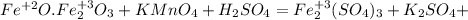 Fe^{+2}O. Fe_2^{+3}O_3+KMnO_4+H_2SO_4=Fe_2^{+3}(SO_4)_3+K_2SO_4+